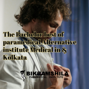 The Bachelor best of paramedical Alternative institute Medical in & Kolkata